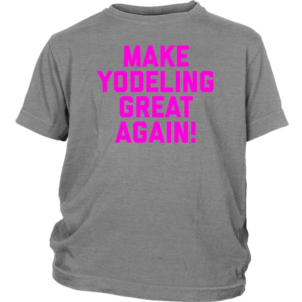 Make Yodeling Great Again T-shirt Gift Tee For Yodeler Lover